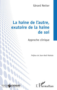 Grard Netter; — La haine de l'autre, exutoire de la haine de soi