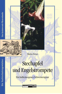 Markus Berger — Stechapfel und Engelstrompete: Ein halluzinogenes Schwesternpaar