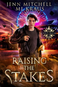 Jenn Mitchell & MJ Kraus — Raising the Stakes - Chaos Magic Book 3: An Urban Fantasy Action Adventure