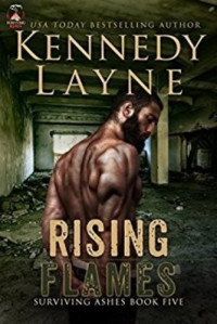 Kennedy Layne  — Rising Flames (Surviving Ashes 5)
