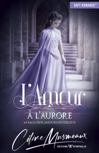 Musmeaux, Céline — L'amour à l'aurore (French Edition)