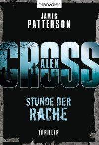 Patterson, James [Patterson, James] — Alex Cross 07 - Stunde der Rache