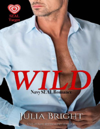 Julia Bright — Wild: A Navy SEAL Romance