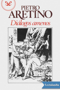 Pietro Aretino — Diálogos amenos