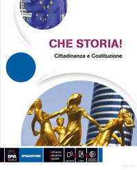 Eugenio Lorenzetti, Luca Montanari, Marco Tagliaferri — CHE STORIA! cittadinanza e costituzione