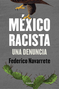 Federico Navarrete — México racista