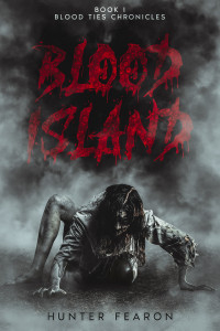 Fearon, Hunter — Blood Island: Book I Blood Ties Chronicles