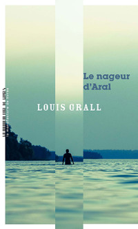 Louis Grall — Le Nageur d'Aral