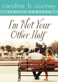 Caroline B. Cooney — I'm Not Your Other Half