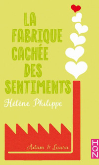 Hélène Philippe — La Fabrique cachée des sentiments 6 - Adam et Laura (HQN) (French Edition)