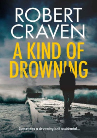 Robert Craven [Craven, Robert] — A Kind of Drowning