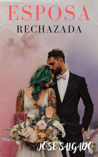 Jose Salgado — Esposa rechazada (Spanish Edition)