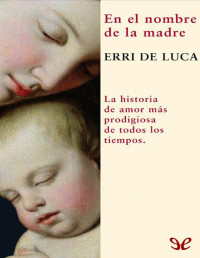Erri De Luca — En El Nombre De La Madre
