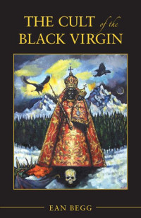 Begg, Ean — The Cult of the Black Virgin