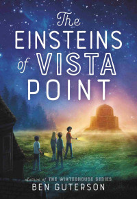Ben Guterson — The Einsteins of Vista Point