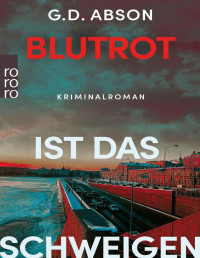 Abson, G.D. — Blutrot ist das Schweigen: Sankt-Petersburg-Krimi (Natalja Iwanowa 2) (German Edition)