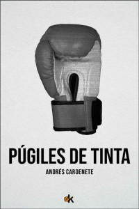 Andrés Cardenete — Púgiles de tinta