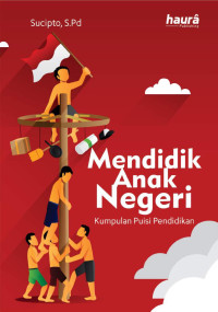 Sucipto, S.Pd. — Mendidik Anak Negeri: Kumpulan Puisi Pendidikan