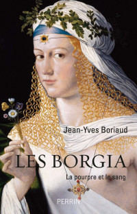 Jean-Yves BORIAUD [BORIAUD, Jean-Yves] — Les Borgia