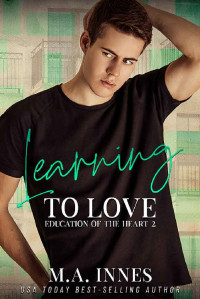 M.A. Innes — Learning to Love (The Education of the Heart Book 2)