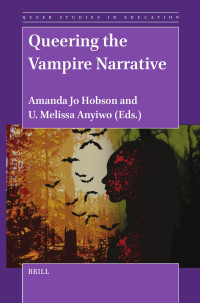 Amanda Hobson;U. Melissa Anyiwo; — Queering the Vampire Narrative