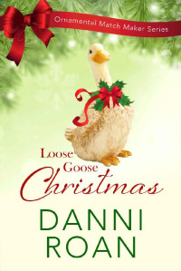 Danni Roan — Loose Goose Christmas (Ornamental Match Maker 08)
