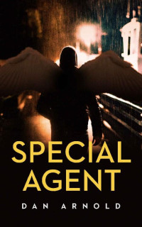 Daniel Roland Banks; Dan Arnold  — Special Agent (Angels & Imperfection Book 2)