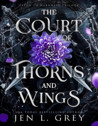 Jen L. Grey — The Court of Thorns and Wings (Fated To Darkness Book 2)