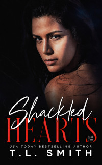 T.L. Smith — Shackled Hearts: Lucas & Chanel #2 ~ Chained Hearts