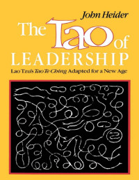 John Heider — The Tao of Leadership: Lao Tzu's Tao Te Ching Adapted for a New Age