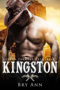 Bry Ann — KINGSTON (Texas Country Criminals Book 1)