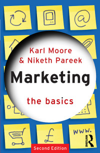 Moore, Karl;Pareek, Niketh.; — Marketing: The Basics