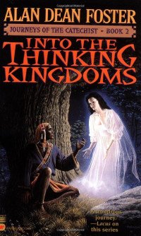 Alan Dean Foster — Into the Thinking Kingdoms - Journeys of The Catechist, Book 2