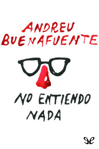 Andreu Buenafuente — No entiendo nada