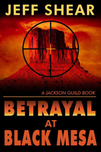 Jeff Shear [Shear, Jeff] — Jackson Guild 03: Betrayal at Black Mesa