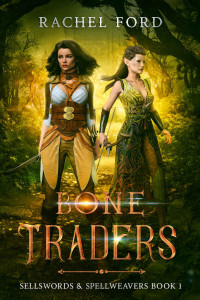 Rachel Ford — Bone Traders (Sellswords & Spellweavers series Book 1)