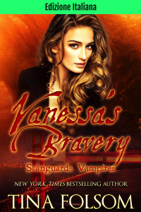 Folsom, Tina — Edizione Italiana di Vanessa’s Bravery: Ibridi di Scanguards - Libro 6 (Italian Edition)