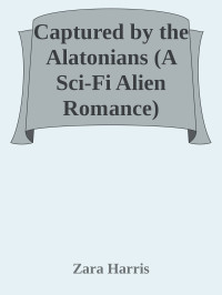 Zara Harris — Captured by the Alatonians (A Sci-Fi Alien Romance)