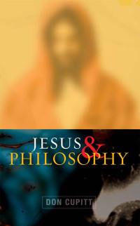 Don Cupitt; — Jesus and Philosophy