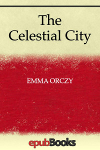 Emma Orczy — The Celestial City