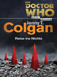 Colgan, Jenny T. — Doctor Who - Zeitreisen 02 (CrossCult) — Reise ins Nichts