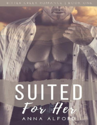 Anna Alford [Alford, Anna] — Suited For Her: Bitter Creek Romance - Book 1
