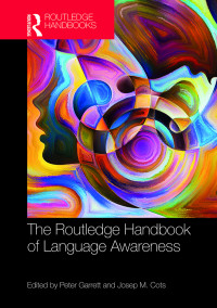 Garrett, Peter, Cots, Josep Maria — The Routledge Handbook of Language Awareness