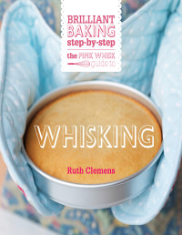 Clemens, Ruth — The Pink Whisk Guide to Whisking