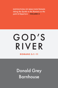 Donald Grey Barnhouse; — Romans, Vol 4: God's River