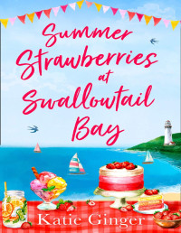 Katie Ginger [Ginger, Katie] — Summer Strawberries at Swallowtail Bay (Swallowtail Bay, Book 2)