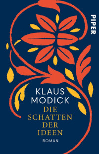 Modick, Klaus [Modick, Klaus] — Die Schatten der Ideen