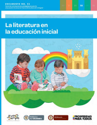 Ana Beatriz Cárdenas Restrepo y Claudia Milena Gómez Díaz (coordinación) — La literatura en la Educación Inicial 