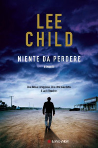 Lee Child [Child, Lee] — Niente da perdere