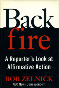 Robert Zelnick — Backfire: A Reporter's Look at Affirmative Action